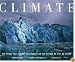 Climate: The Force That Shapes Our World and the Future of Life on Earth