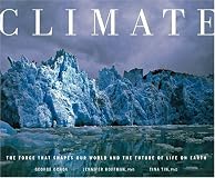Climate: The Force That Shapes Our World and the Future of Life on Earth