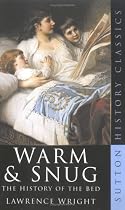 Warm and Snug: A History of the Bed (Sutton History Classics)