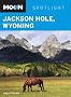 Moon Jackson Hole, Wyoming (Moon Guides)