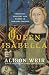 Queen Isabella: Treachery, Adultery, and Murder in Medieval England