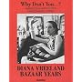 Why Don't You...? Audacious Advice for Fashionable Living: Diana Vreeland, the "Bazaar" Years