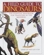 A Field Guide to Dinosaurs: The Essential Guide for Travellers in the Mesozoic