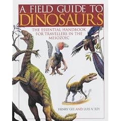 A Field Guide to Dinosaurs: The Essential Guide for Travellers in the Mesozoic