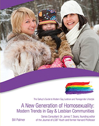 A New Generation of Homosexuality: Modern Trends in Gay & Lesbian Communities (The Gallup's Guide to Modern Gay, Lesbian, & Transgender Lifestyle)