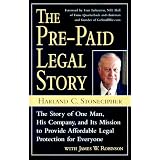 The Pre-Paid Legal Story: The Story of One Man, His Company, and Its Mission to Provide Affordable Legal Protection for Everyone