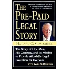 The Pre-Paid Legal Story: The Story of One Man, His Company, and Its Mission to Provide Affordable Legal Protection for Everyone