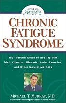 Chronic Fatigue Syndrome: Your Natural Guide to Healing with Diet, Vitamins, Minerals, Herbs, Exercise, and Other Natural Methods