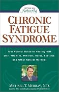 Chronic Fatigue Syndrome: Your Natural Guide to Healing with Diet, Vitamins, Minerals, Herbs, Exercise, and Other Natural Methods