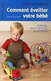 Comment �veiller votre b�b� de 0 � 3 ans