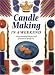 Candle Making in a Weekend : Inspirational Ideas and Practical Projects