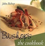 Bishop's: The Cookbook John Bishop
