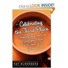Celebrating the Third Place: Inspiring Stories About the "Great Good Places" at the Heart of Our Communities