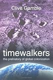 Timewalkers: The Prehistory of Global Colonization