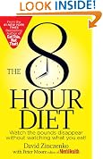 The 8-Hour Diet: Watch the Pounds Disappear Without Watching What You Eat!