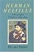 Herman Melville: A Biography (Volume 1, 1819-1851)