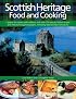 Scottish Heritage Food and Cooking: Capture the tastes and traditions with over 150 easy-to-follow recipes and 700 stunning photographs, including step-by-step instructions