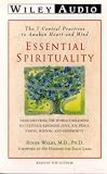 Essential Spirituality: The Seven Central Practices to Awaken Heart and Mind (Wiley Audio)