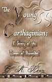 The Young Carthaginian: A Story Of The Times Of Hannibal