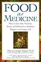 Food As Medicine: How to Use Diet, Vitamins, Juices, and Herbs for a Healthier, Happier, and Longer Life