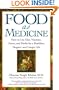 Food As Medicine: How to Use Diet, Vitamins, Juices, and Herbs for a Healthier, Happier, and Longer Life