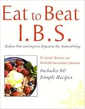 Eat to Beat I.B.S.: Reduce Pain and Improve Digestion the Natural Way (Eat to Beat)