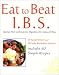 Eat to Beat I.B.S.: Reduce Pain and Improve Digestion the Natural Way (Eat to Beat)