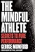 The Mindful Athlete: Secrets to Pure Performance