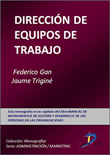 Dirección de equipos de trabajo (Este capítulo pertenece al libro Manual de instrumentos de gestión y desarrollo de las personas en las organizaciones) (Spanish Edition)