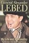 General Alexander Lebed: My Life and My Country