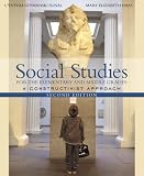 Social Studies for the Elementary and Middle Grades: A Constructivist Approach (2nd Edition)