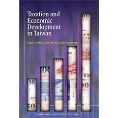 Taxation and Economic Development in Taiwan (Harvard Studies in International Development): Glenn P. Jenkins, Chun-Yan Kuo, Keh-Nan Sun