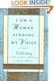 I Am a Woman Finding My Voice: Celebrating The Extraordinary Blessings Of Being A Woman