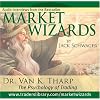 Market Wizards: Dr. Van K. Tharp, The Psychology of Trading; The Trade: A Personal Experience