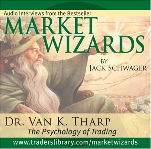 Market Wizards: Dr. Van K. Tharp - The Psychology of Trading; The Trade: A Personal Experience