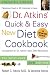 Dr. Atkins' Quick & Easy New Diet Cookbook : Companion to Dr. Atkins' New Diet Revolution