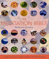 The Meditation Bible: A Definitive Guide to Meditations for Every Purpose
