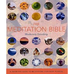The Meditation Bible: A Definitive Guide to Meditations for Every Purpose