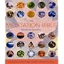 The Meditation Bible: A Definitive Guide to Meditations for Every Purpose