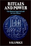 Rituals and Power: The Roman Imperial Cult in Asia Minor (Cambridge Paperback Library)