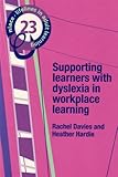 Supporting learners with dyslexia in workplace learning