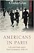 Americans in Paris: Life and Death Under Nazi Occupation 1940-44