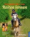Mein großes Buch vom Reiten lernen: Mit Tipps von Olympia-Siegerin Ingrid Klimke und ihrer Tochter Greta