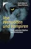 Produkt-Bild: Von Werw&ouml;lfen und Vampiren: Tiere zwischen Mythos und Wirklichkeit
