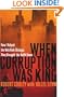 When Corruption Was King: How I Helped the Mob Rule Chicago, Then Brought the Outfit Down