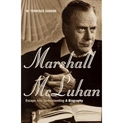 Marshall McLuhan: Escape into Understanding : A Biography