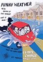 Funny Weather: Everything You Didn't Want to Know About Climate Change But Probably Should Find Out...