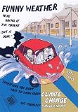 Funny Weather: Everything You Didn't Want to Know About Climate Change But Probably Should Find Out