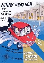 Funny Weather: Everything You Didn't Want to Know About Climate Change But Probably Should Find Out...