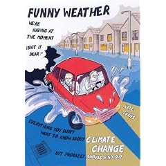 Funny Weather: Everything You Didn't Want to Know About Climate Change But Probably Should Find Out...